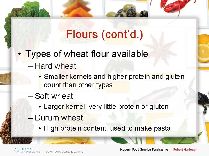 Flours (cont’d. ) • Types of wheat flour available – Hard wheat • Smaller