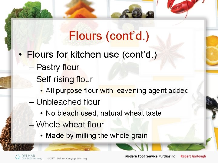 Flours (cont’d. ) • Flours for kitchen use (cont’d. ) – Pastry flour –