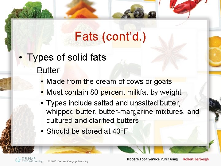 Fats (cont’d. ) • Types of solid fats – Butter • Made from the