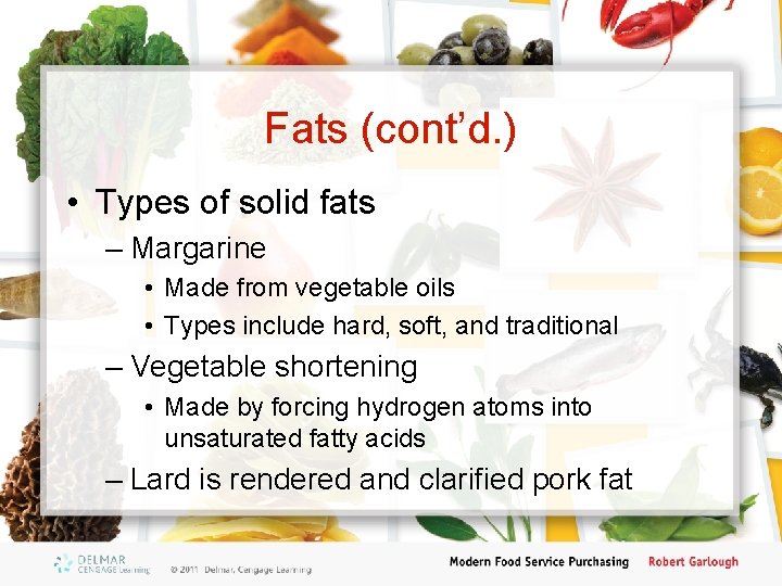 Fats (cont’d. ) • Types of solid fats – Margarine • Made from vegetable