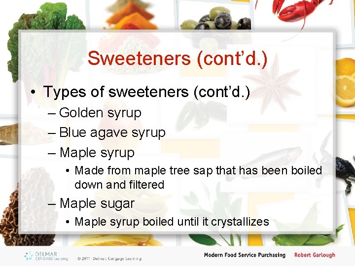 Sweeteners (cont’d. ) • Types of sweeteners (cont’d. ) – Golden syrup – Blue