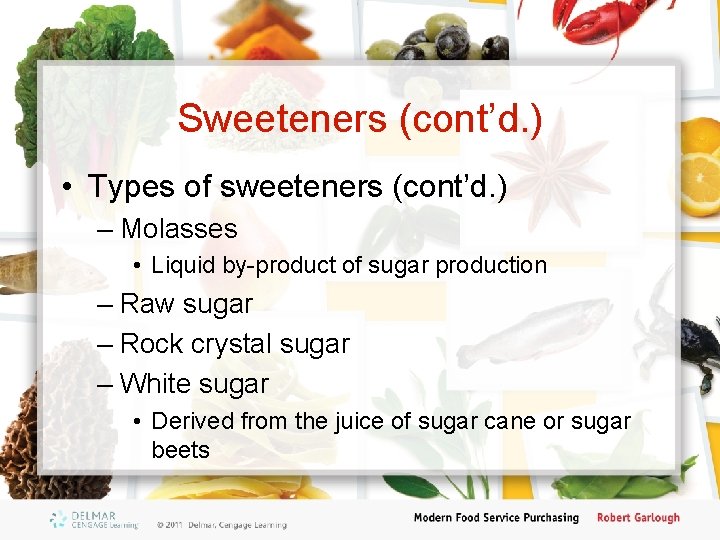 Sweeteners (cont’d. ) • Types of sweeteners (cont’d. ) – Molasses • Liquid by-product