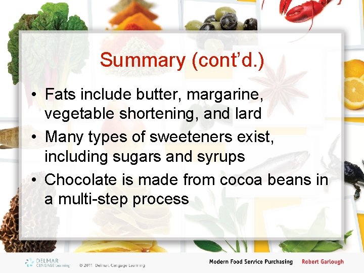 Summary (cont’d. ) • Fats include butter, margarine, vegetable shortening, and lard • Many