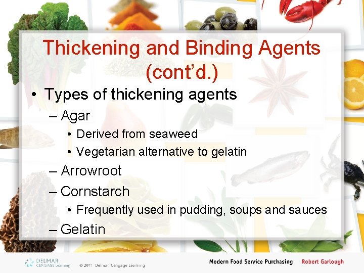 Thickening and Binding Agents (cont’d. ) • Types of thickening agents – Agar •