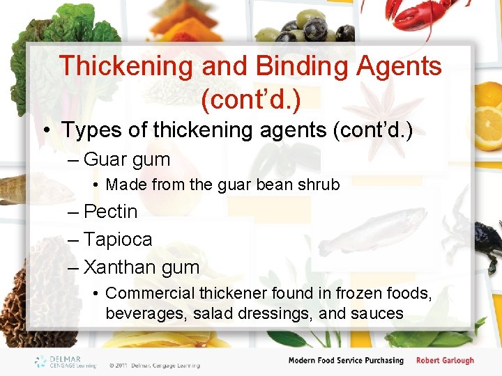 Thickening and Binding Agents (cont’d. ) • Types of thickening agents (cont’d. ) –