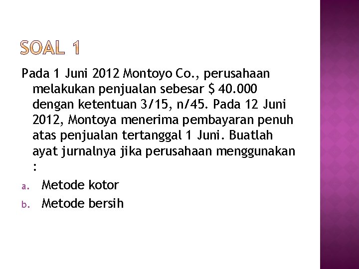 Pada 1 Juni 2012 Montoyo Co. , perusahaan melakukan penjualan sebesar $ 40. 000