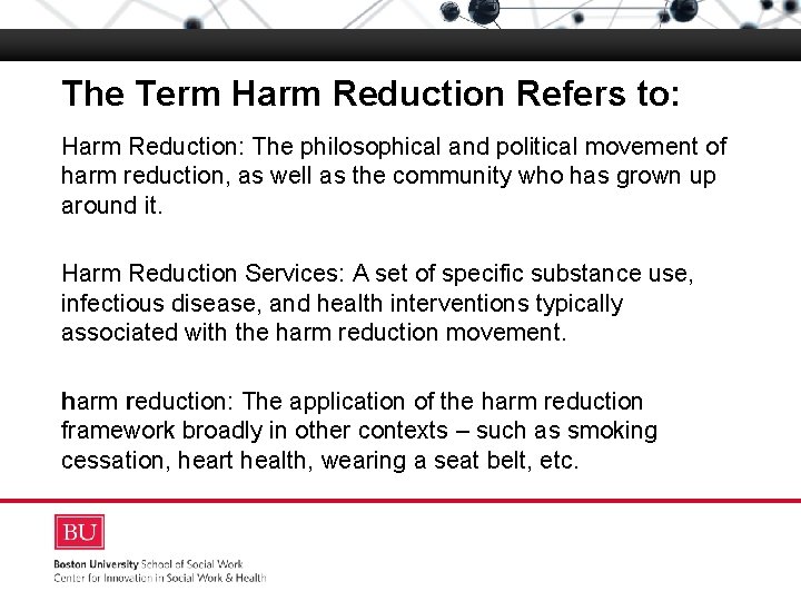 The Term Harm Reduction Refers to: Harm Reduction: The philosophical and political movement of