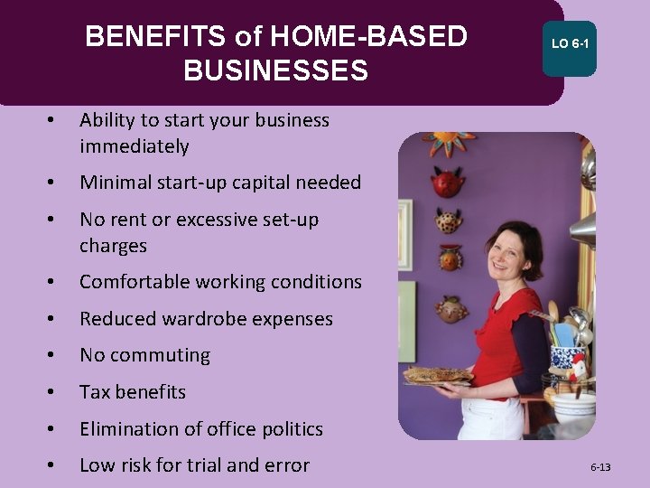 BENEFITS of HOME-BASED BUSINESSES • Ability to start your business immediately • Minimal start-up