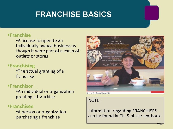 FRANCHISE BASICS §Franchise • A license to operate an individually owned business as though