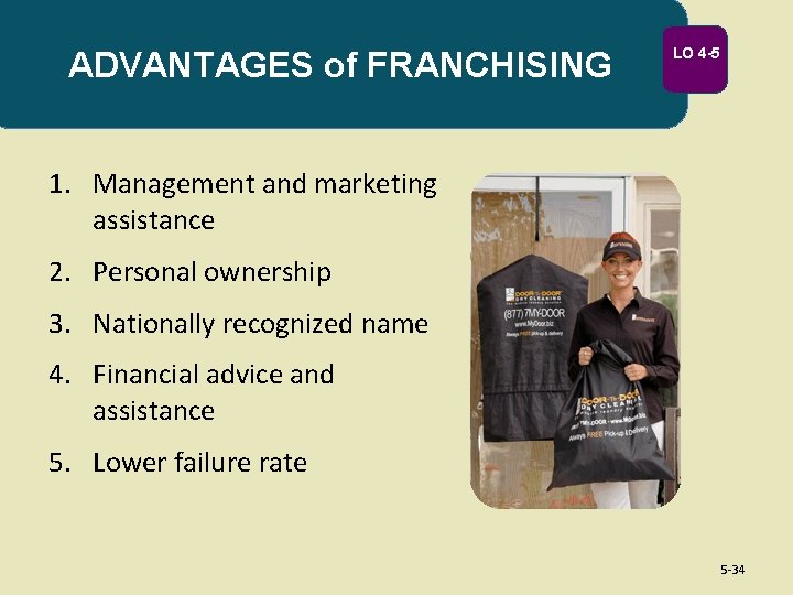 ADVANTAGES of FRANCHISING LO 4 -5 1. Management and marketing assistance 2. Personal ownership