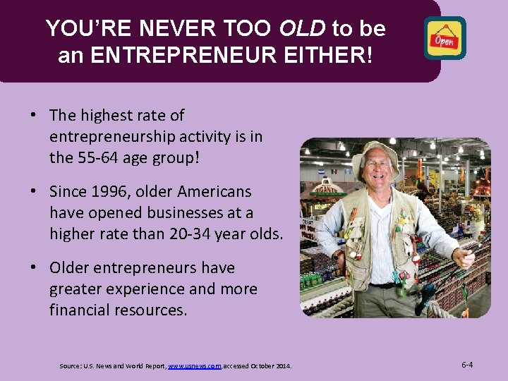 YOU’RE NEVER TOO OLD to be an ENTREPRENEUR EITHER! • The highest rate of