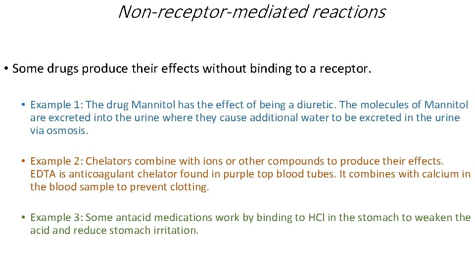 Non-receptor-mediated reactions • Some drugs produce their effects without binding to a receptor. •