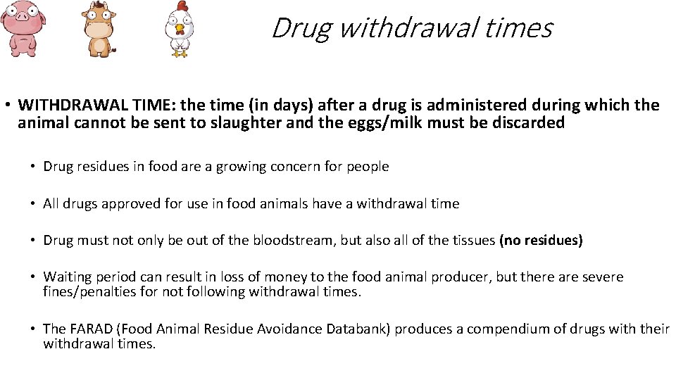 Drug withdrawal times • WITHDRAWAL TIME: the time (in days) after a drug is