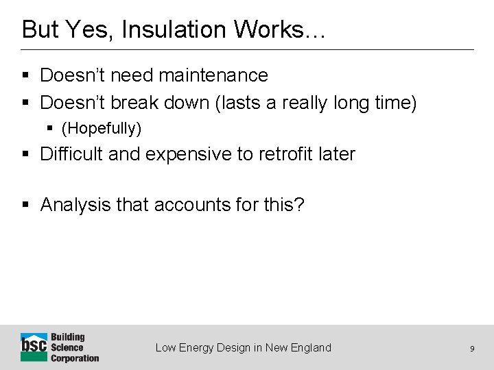 But Yes, Insulation Works… § Doesn’t need maintenance § Doesn’t break down (lasts a