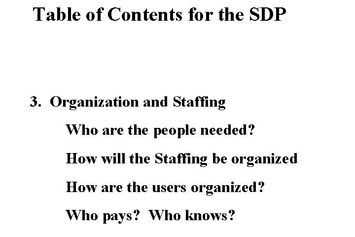 Table of Contents for the SDP 3. Organization and Staffing Who are the people