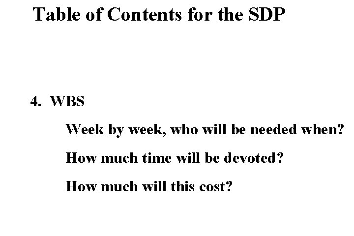 Table of Contents for the SDP 4. WBS Week by week, who will be