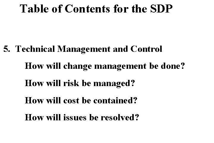 Table of Contents for the SDP 5. Technical Management and Control How will change
