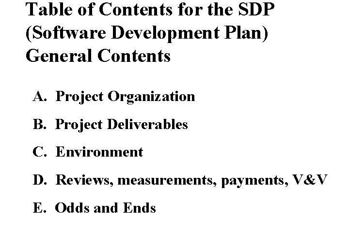 Table of Contents for the SDP (Software Development Plan) General Contents A. Project Organization