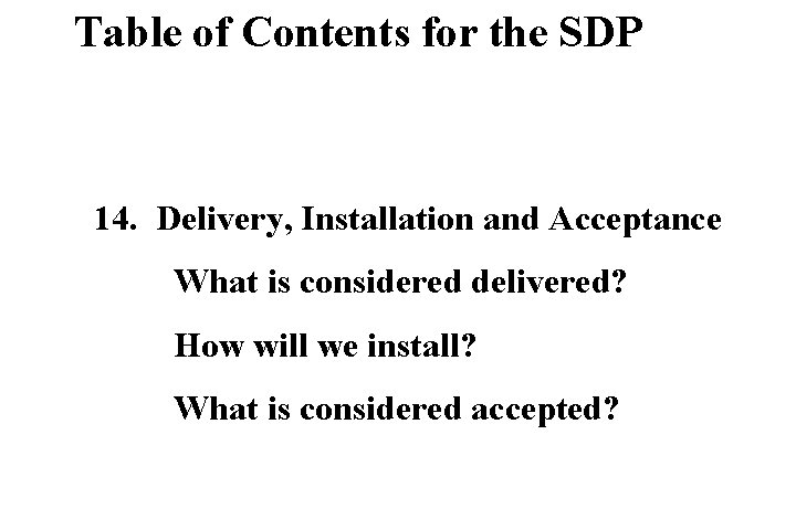 Table of Contents for the SDP 14. Delivery, Installation and Acceptance What is considered