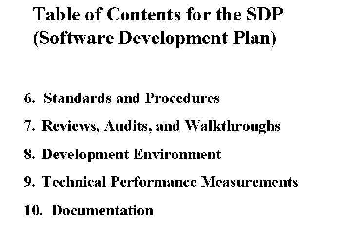 Table of Contents for the SDP (Software Development Plan) 6. Standards and Procedures 7.