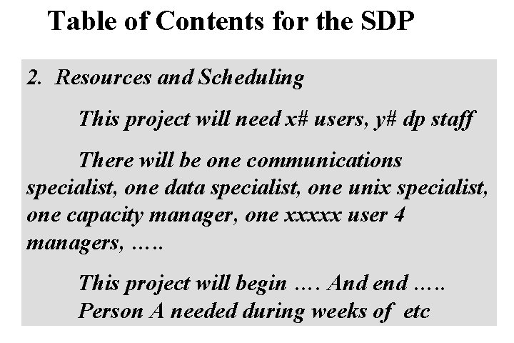 Table of Contents for the SDP 2. Resources and Scheduling This project will need