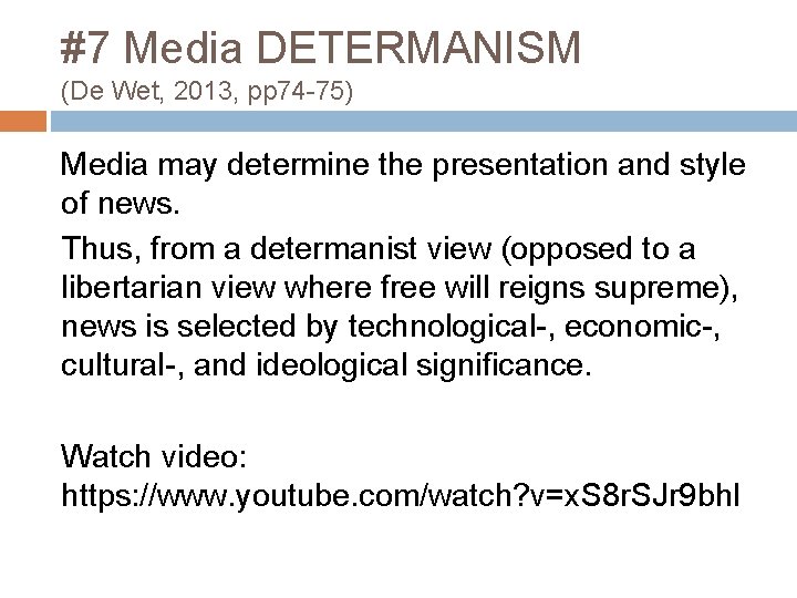 #7 Media DETERMANISM (De Wet, 2013, pp 74 -75) Media may determine the presentation
