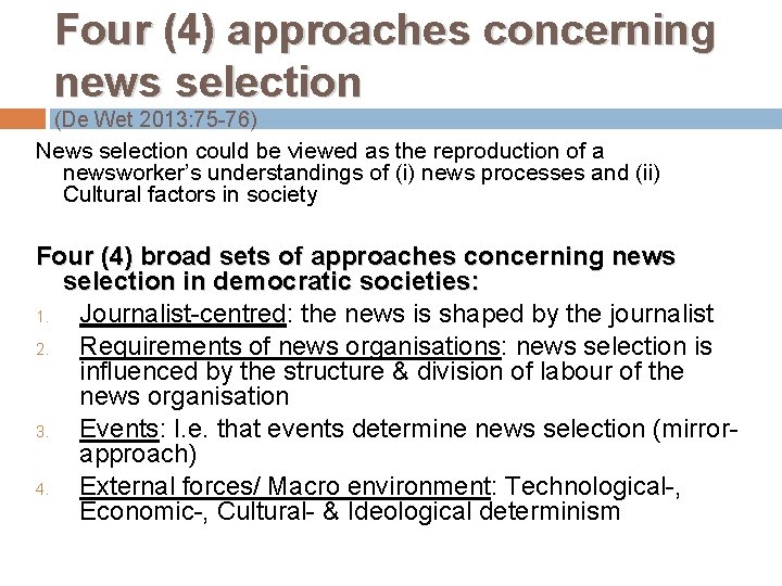 Four (4) approaches concerning news selection (De Wet 2013: 75 -76) News selection could