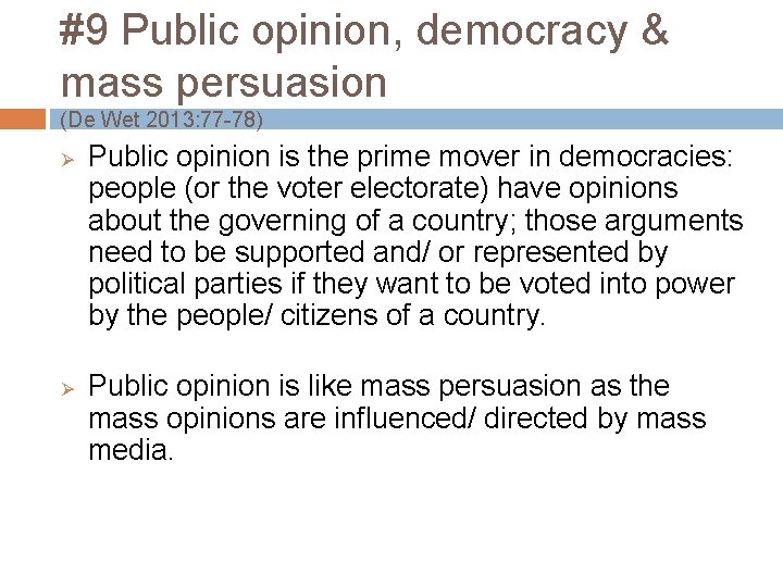 #9 Public opinion, democracy & mass persuasion (De Wet 2013: 77 -78) Ø Ø
