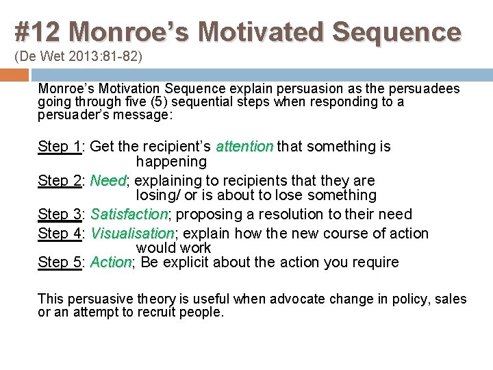 #12 Monroe’s Motivated Sequence (De Wet 2013: 81 -82) Monroe’s Motivation Sequence explain persuasion
