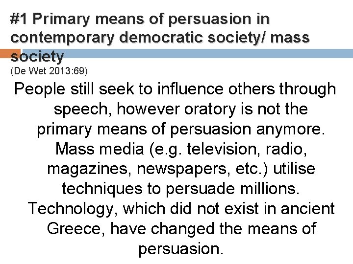 #1 Primary means of persuasion in contemporary democratic society/ mass society (De Wet 2013: