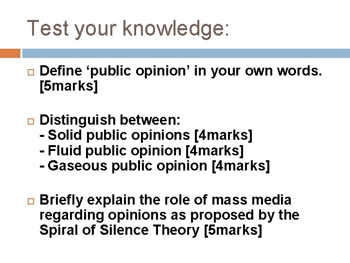 Test your knowledge: Define ‘public opinion’ in your own words. [5 marks] Distinguish between: