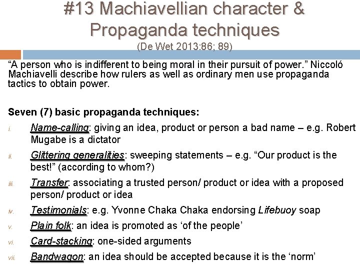 #13 Machiavellian character & Propaganda techniques (De Wet 2013: 86; 89) “A person who
