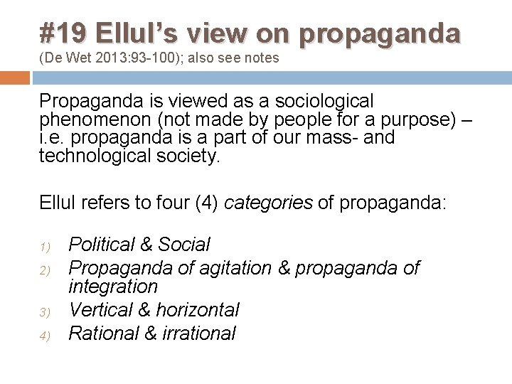 #19 Ellul’s view on propaganda (De Wet 2013: 93 -100); also see notes Propaganda