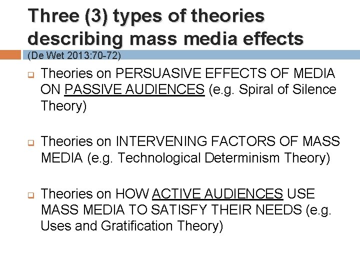 Three (3) types of theories describing mass media effects (De Wet 2013: 70 -72)