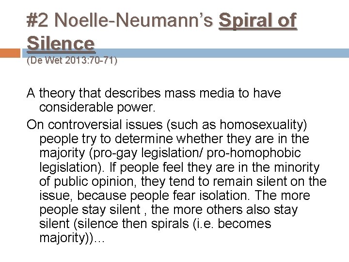 #2 Noelle-Neumann’s Spiral of Silence (De Wet 2013: 70 -71) A theory that describes