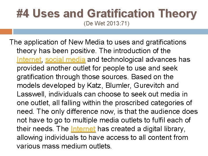 #4 Uses and Gratification Theory (De Wet 2013: 71) The application of New Media