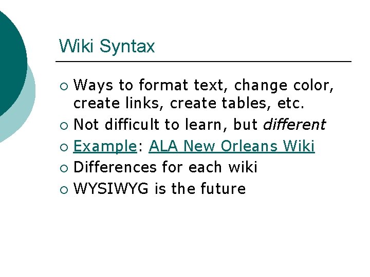 Wiki Syntax Ways to format text, change color, create links, create tables, etc. ¡