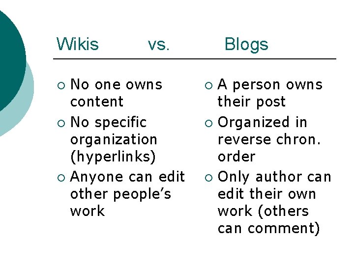 Wikis vs. No one owns content ¡ No specific organization (hyperlinks) ¡ Anyone can