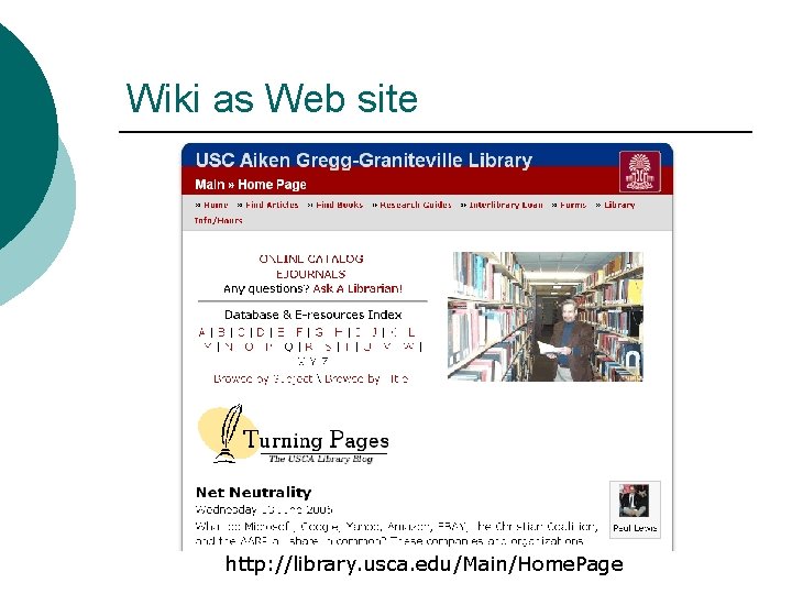 Wiki as Web site http: //library. usca. edu/Main/Home. Page 