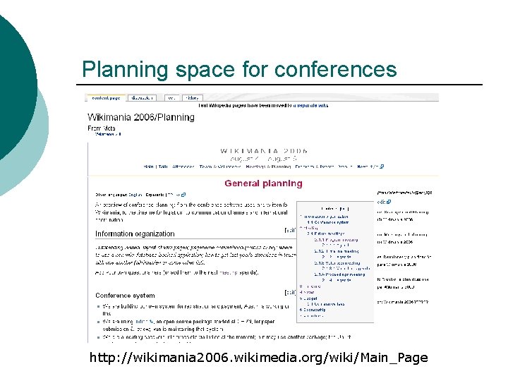Planning space for conferences http: //wikimania 2006. wikimedia. org/wiki/Main_Page 