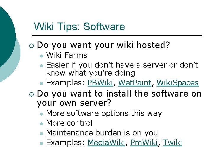 Wiki Tips: Software ¡ Do you want your wiki hosted? l l l ¡
