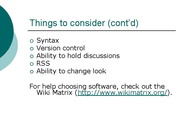 Things to consider (cont’d) ¡ ¡ ¡ Syntax Version control Ability to hold discussions