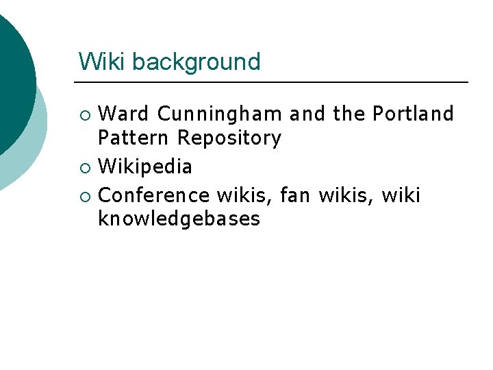 Wiki background Ward Cunningham and the Portland Pattern Repository ¡ Wikipedia ¡ Conference wikis,