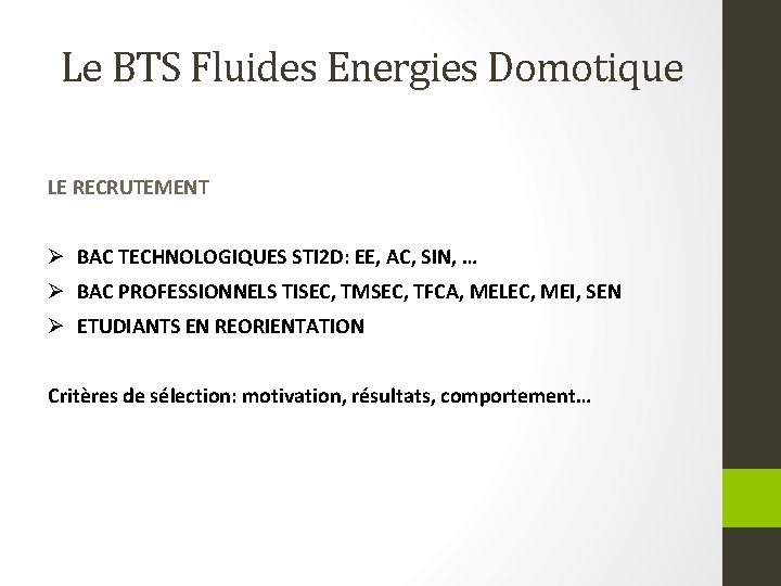 Le BTS Fluides Energies Domotique LE RECRUTEMENT Ø BAC TECHNOLOGIQUES STI 2 D: EE,