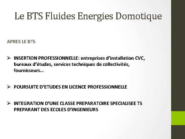 Le BTS Fluides Energies Domotique APRES LE BTS Ø INSERTION PROFESSIONNELLE: entreprises d’installation CVC,