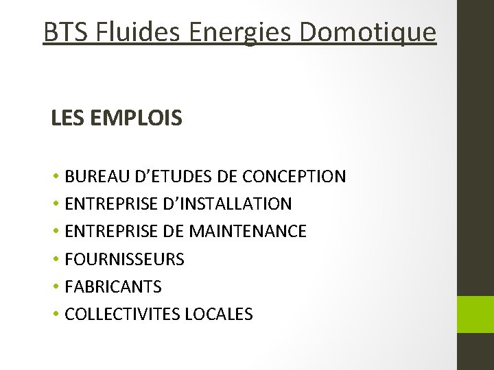 BTS Fluides Energies Domotique LES EMPLOIS • BUREAU D’ETUDES DE CONCEPTION • ENTREPRISE D’INSTALLATION