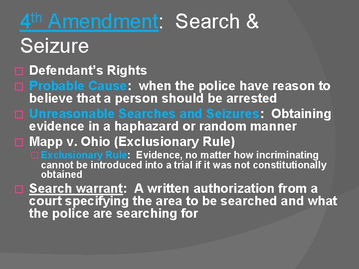 4 th Amendment: Search & Seizure Defendant’s Rights Probable Cause: when the police have