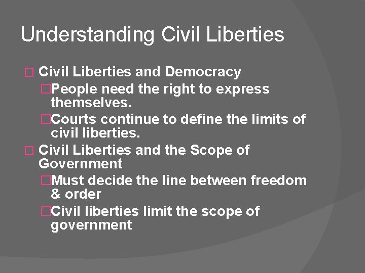 Understanding Civil Liberties and Democracy �People need the right to express themselves. �Courts continue