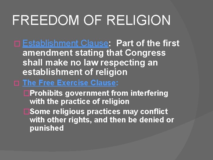 FREEDOM OF RELIGION � Establishment Clause: Part of the first amendment stating that Congress