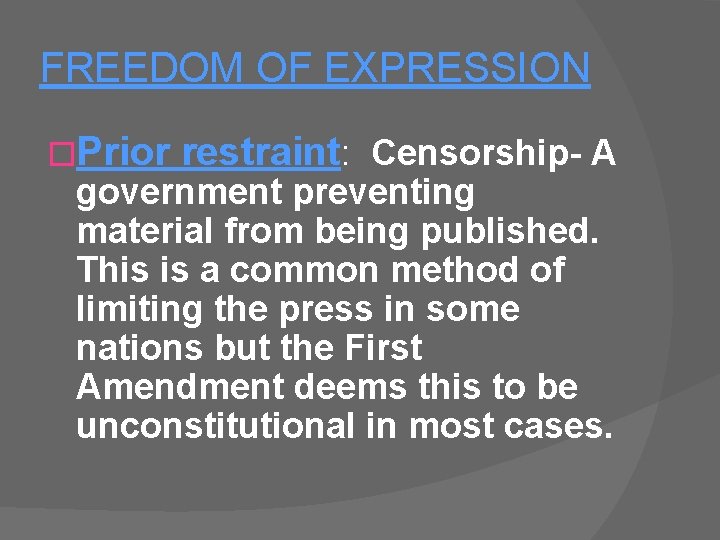 FREEDOM OF EXPRESSION �Prior restraint: Censorship- A government preventing material from being published. This